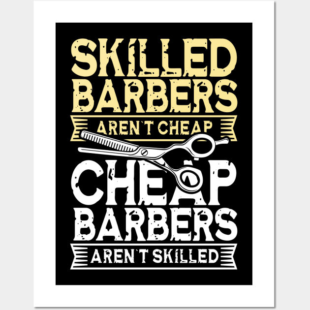 Skilled Barbers Aren't Cheap - Cheap Barbers Aren't Skilled Wall Art by AngelBeez29